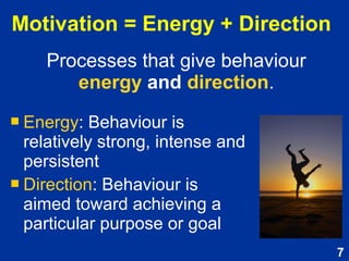 7
Motivation explains why
Based on Reeve (2009, pp. 449)
 Why do we do what we do?
 Why are we afraid or resistant?
Important understanding:
All behaviour is motivated.
Empirically supported theories can
help diagnose, predict, and intervene.
 
