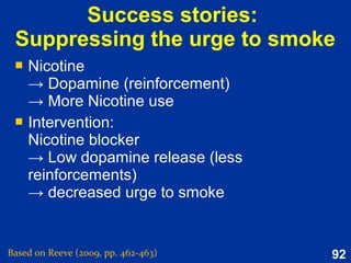 92
Definition of emotion
Based on Reeve (2015, pp. 340)
“Emotions are … short-lived,
feeling-purposive-expressive-bodily
responses that help us adapt to the
opportunities and challenges we
face during important life events.”
 