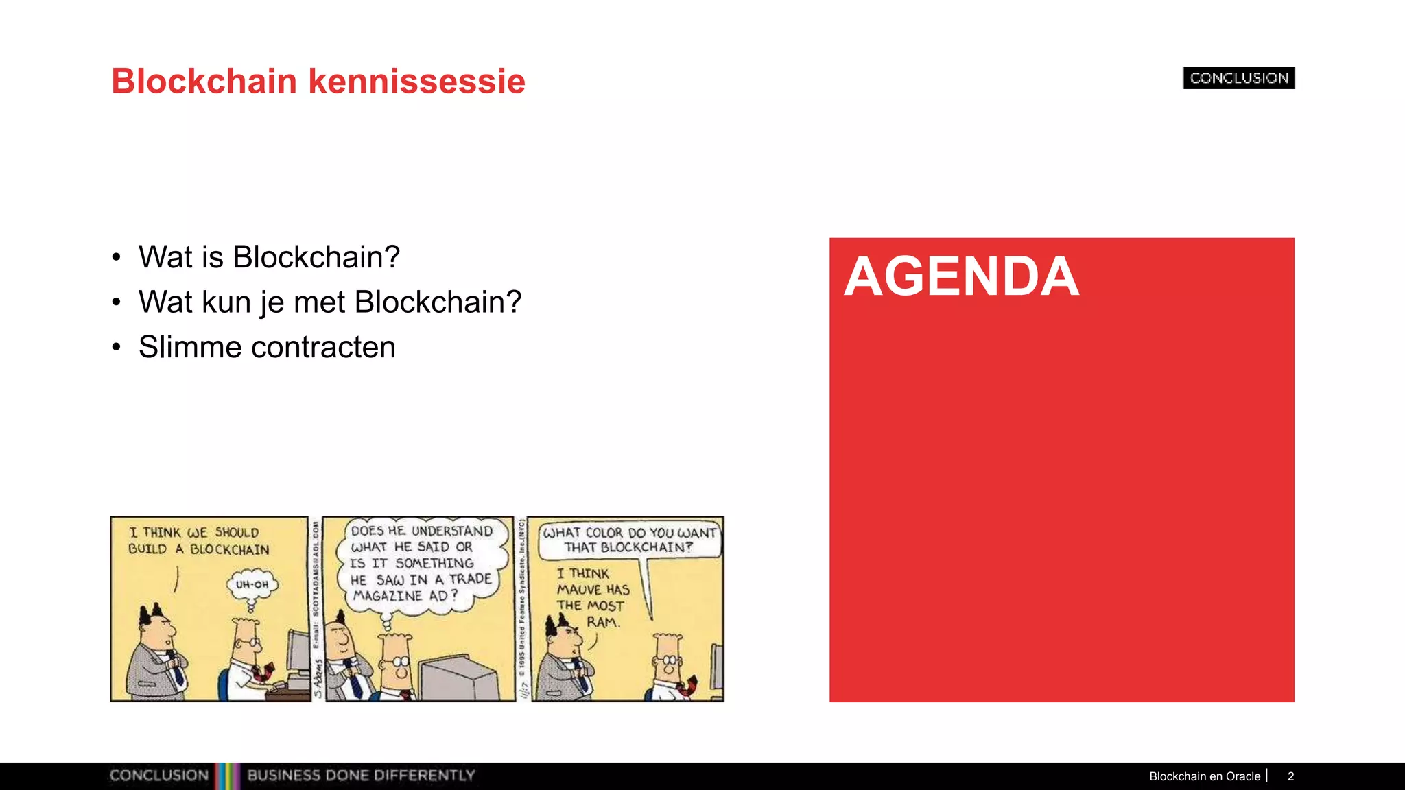 CLICK TO EDIT
MASTER TITLE
STYLE
Blockchain kennissessie
• Wat is Blockchain?
• Wat kun je met Blockchain?
• Slimme contracten
Blockchain en Oracle 2
AGENDA
 