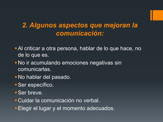 Observar al oyenteEs posible que el tema que  se este tocando no sea de ningún interés para  el otro o en todo caso no lo entiendaSegún sus gestos Forma de sentarseAdemanes  en generalBostezarCerrar los ojos ,etc.