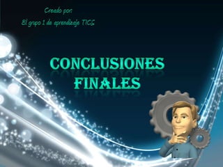 Creado por: El grupo 1 de aprendizaje TICS