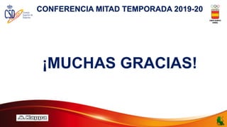 CONFERENCIA MITAD TEMPORADA 2019-20
¡MUCHAS GRACIAS!
 