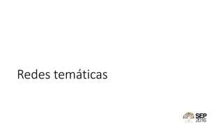 Redes temáticas
 