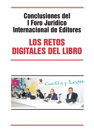 Conclusiones del
      I Foro Jurídico
Internacional de Editores
     Los rEtos
dIgItaLEs dEL LIbro
 