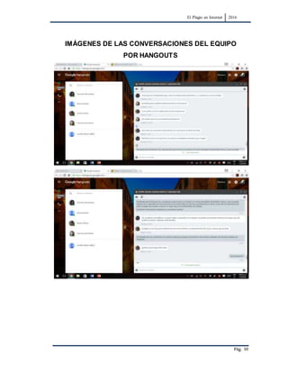 El Plagio en Internet 2016
Pág. 10
IMÁGENES DE LAS CONVERSACIONES DEL EQUIPO
POR HANGOUTS
 