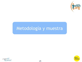 Metodología y muestra




          -29-
 