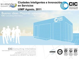 Ciudades Inteligentes e Innovación en Servicios UIMP Agosto, 2011 