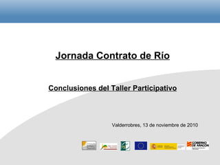 Jornada Contrato de Río Conclusiones del Taller Participativo Valderrobres, 13 de noviembre de 2010 