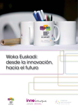 Woka Euskadi:
desde la innovación,
hacia el futuro
 