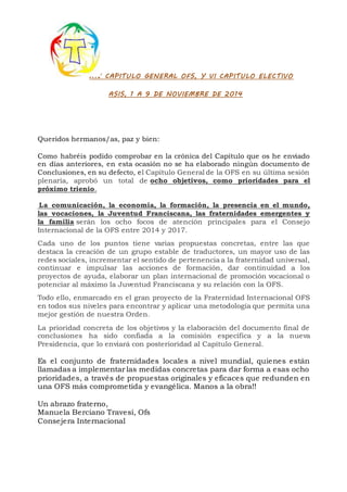 XIV CAPITULO GENERAL OFS, Y VI CAPITULO ELECTIVO
ASIS, 1 A 9 DE NOVIEMBRE DE 2014
Queridos hermanos/as, paz y bien:
Como h...