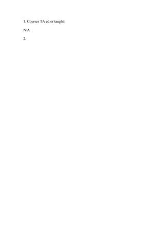 1. Courses TA ed or taught:
N/A
2.
 