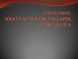 Conclusion:What Caused the Collapse of the Mexica 