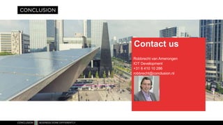 IOT Solution Conclusion – Contact
robbrecht@conclusion.nl
Contact us
Robbrecht van Amerongen
Business Development
+31 6 410 10 286
robbrecht@conclusion.nl
 