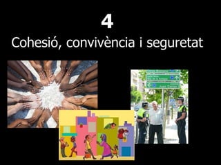 4 Cohesió, convivència i seguretat 