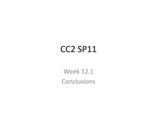 CC2 SP11 Week 12.1 Conclusions 