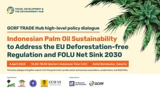 Conclusion Session Indonesian Palm Oil Sustainability to Address the EU Deforestation-free Regulation and FOLU Net Sink 2030