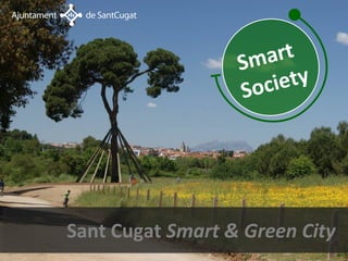 Smart
                            Soc iety




          Sant Cugat Smart & Green City
Portada
 