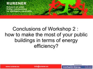 Conclusions of Workshop 2 :  how to make the most of your public buildings in terms of energy efficiency? 