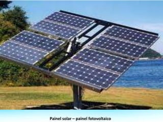 Painel solar – painel fotovoltaico
 