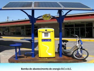 Bomba de abastecimento de energia D.C e A.C.
 