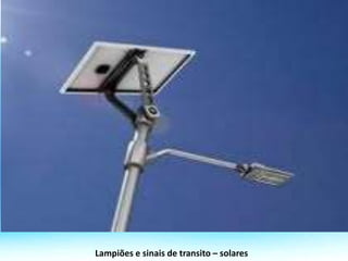 Lampiões e sinais de transito – solares
 