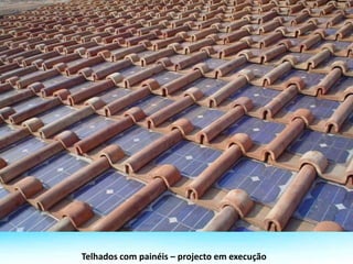 Telhados com painéis – projecto em execução
 