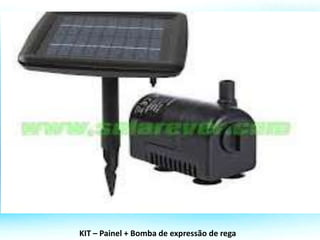 KIT – Painel + Bomba de expressão de rega
 