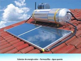 Colector de energia solar – Termossifão – água quente
 