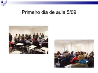 Primeiro dia de aula 5/09 