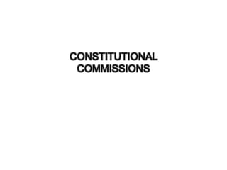CONSTITUTIONAL
COMMISSIONS

 