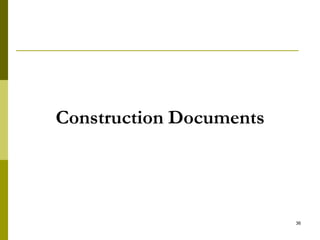 Construction Documents
36
 