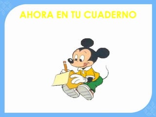 AHORA EN TU CUADERNO
 