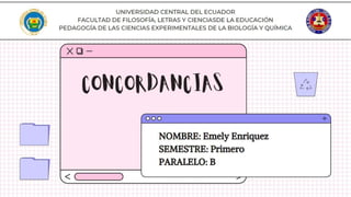 Concordancias Emely Enriquez 2B Universidad Central del Ecuador 