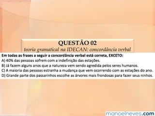 QUESTÃO 02
teoria gramatical na IDECAN: concordância verbal
 