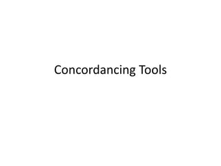 Concordancing Tools
 