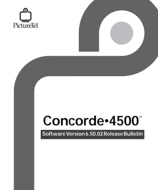 ™
Concorde•4500
Software Version 6.50.02 Release Bulletin
 