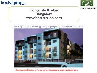 Bookaprop is a leading Indian property consultant in India

http://www.bookaprop.com/concorde_amber-sarjapur_road-bangalore.aspx

 