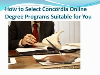 How to Select Concordia Online
Degree Programs Suitable for You
 