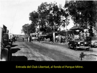 Entrada del Club Libertad, al fondo el Parque Mitre. 
 