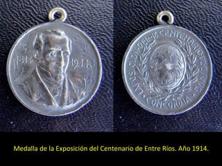 Medalla de la Exposición del Centenario de Entre Ríos. Año 1914. 
 