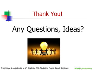 More readable for skimmers and scannersProprietary & confidential to WI Strategic Web Marketing Please do not distribute