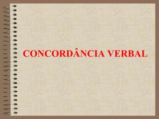 CONCORDÂNCIA VERBAL
 