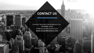 | COMPREHENSIVE LAUNCH PACKAGE
CONTACT US
Concord Business Development Inc.
(604)689-2556
info@concordbusiness.com
www.concordbusiness.com
 