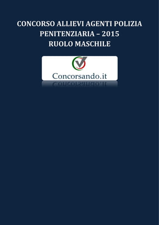 CONCORSO ALLIEVI AGENTI POLIZIA
PENITENZIARIA – 2015
RUOLO MASCHILE
 