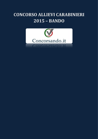 CONCORSO ALLIEVI CARABINIERI
2015 – BANDO
 