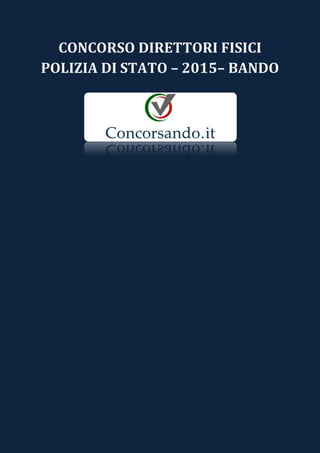 CONCORSO DIRETTORI FISICI
POLIZIA DI STATO – 2015– BANDO
 