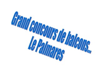 Grand concours de balcons... Le Palmares 