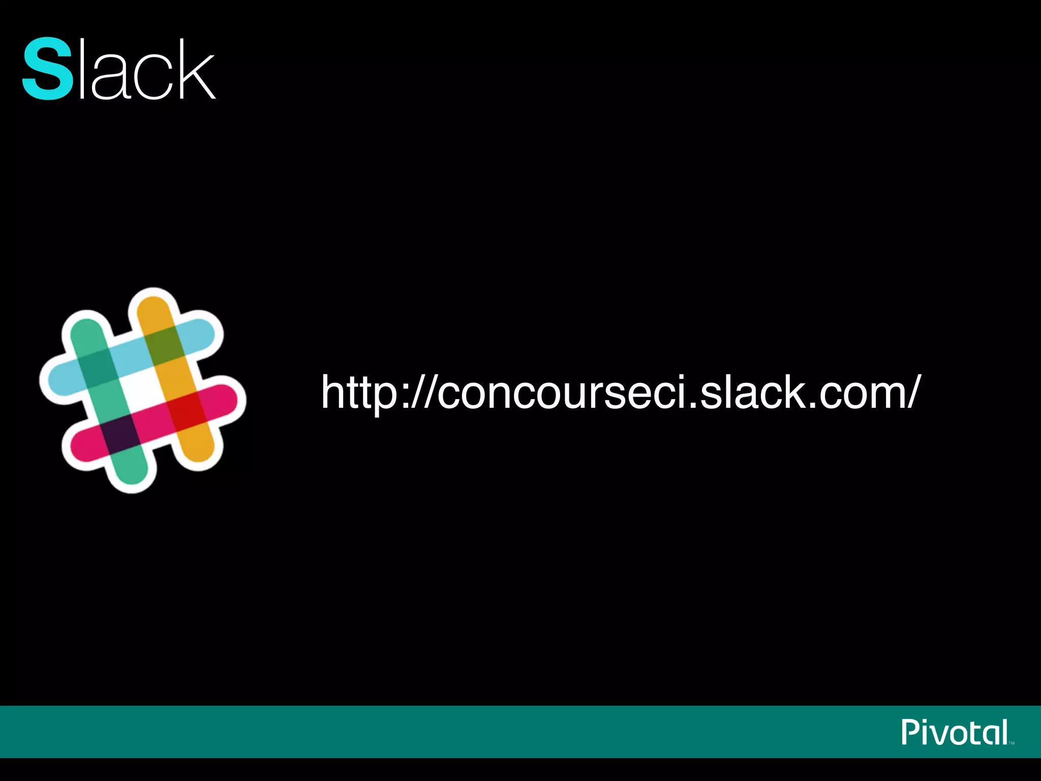 Slack
http://concourseci.slack.com/
 
