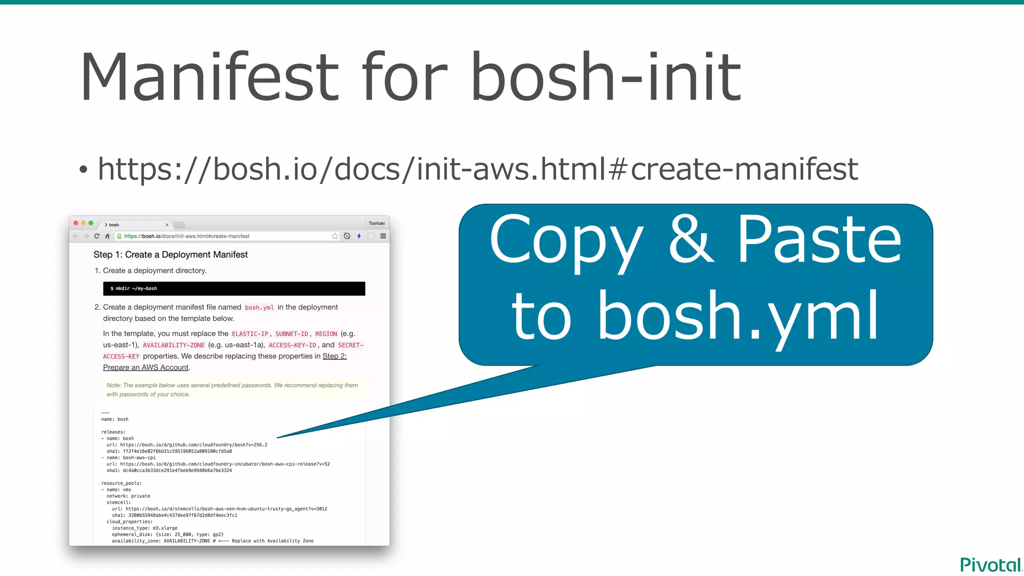 Manifest  for  bosh-‐‑‒init
• https://bosh.io/docs/init-‐‑‒aws.html#create-‐‑‒manifest
Copy  &  Paste
to  bosh.yml
 