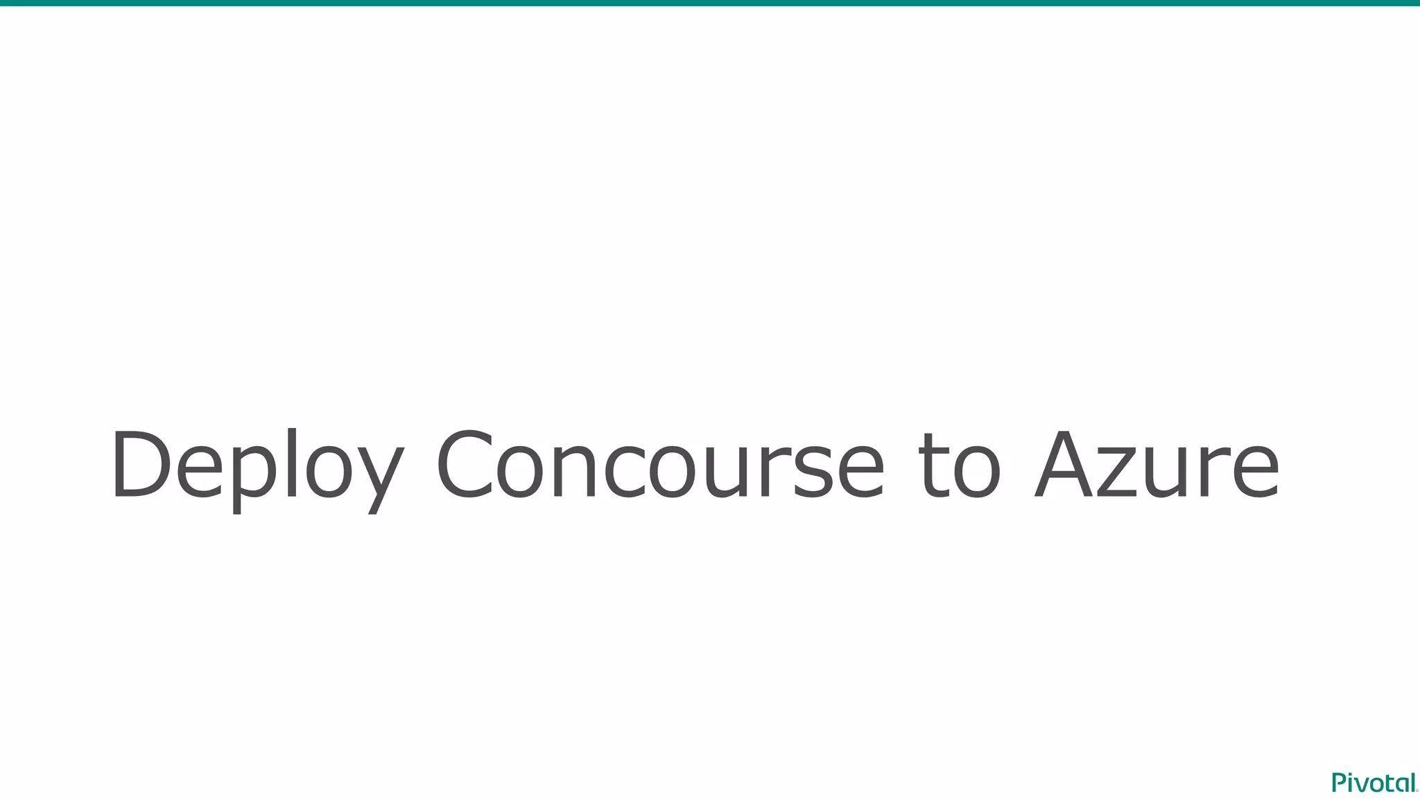 Deploy  Concourse  to  Azure
 